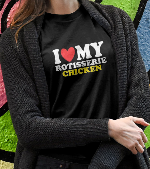 I Heart My Rotisserie Chicken T-Shirt