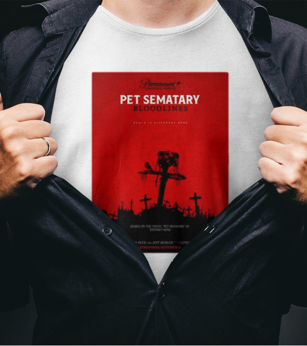 Paramount Plus Pet Sematary Bloodlines Movie Death Is Different Here Streaming October 6 T-Shirt