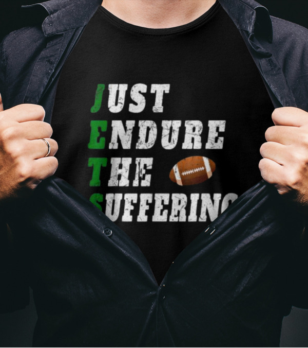 Jets Just Endure The Suffering Football Humor T-Shirt