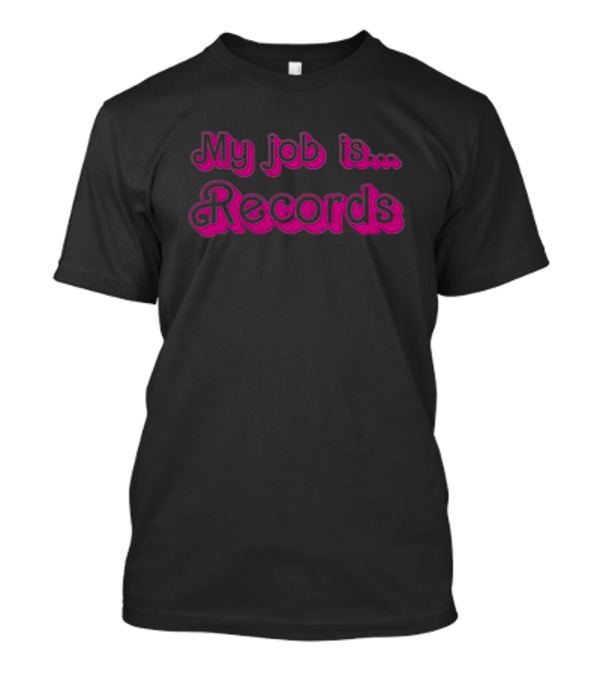 My Job Is Records T-Shirt