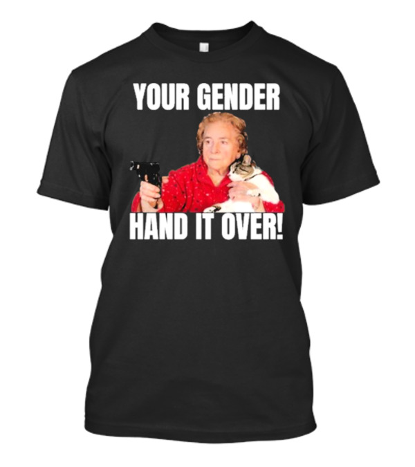 YOUR GENDER HAND IT OVER Grandma Holding Gun And Cat T-Shirt