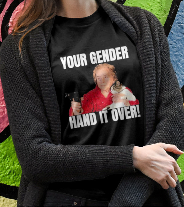 YOUR GENDER HAND IT OVER Grandma Holding Gun And Cat T-Shirt