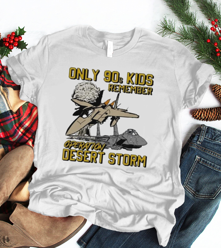 Only 90s Kids Remember Operation Desert Storm Fighter Jets Explosion T-Shirt