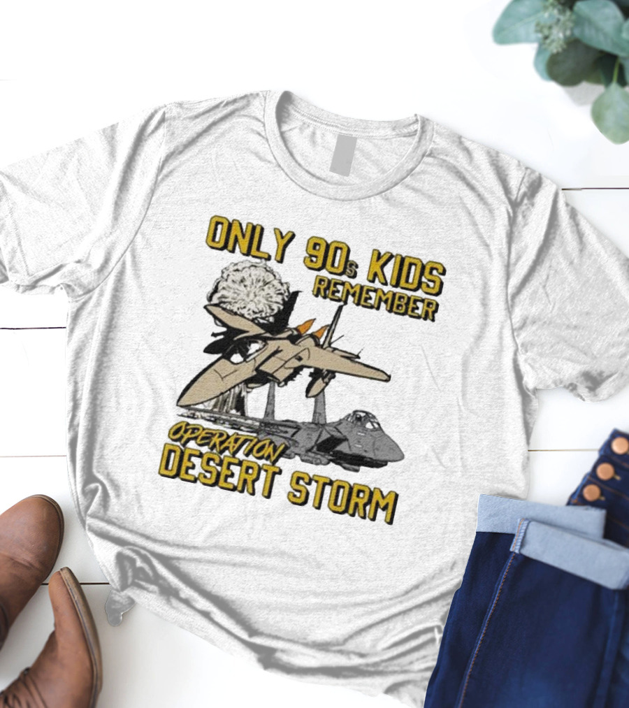 Only 90s Kids Remember Operation Desert Storm Fighter Jets Explosion T-Shirt