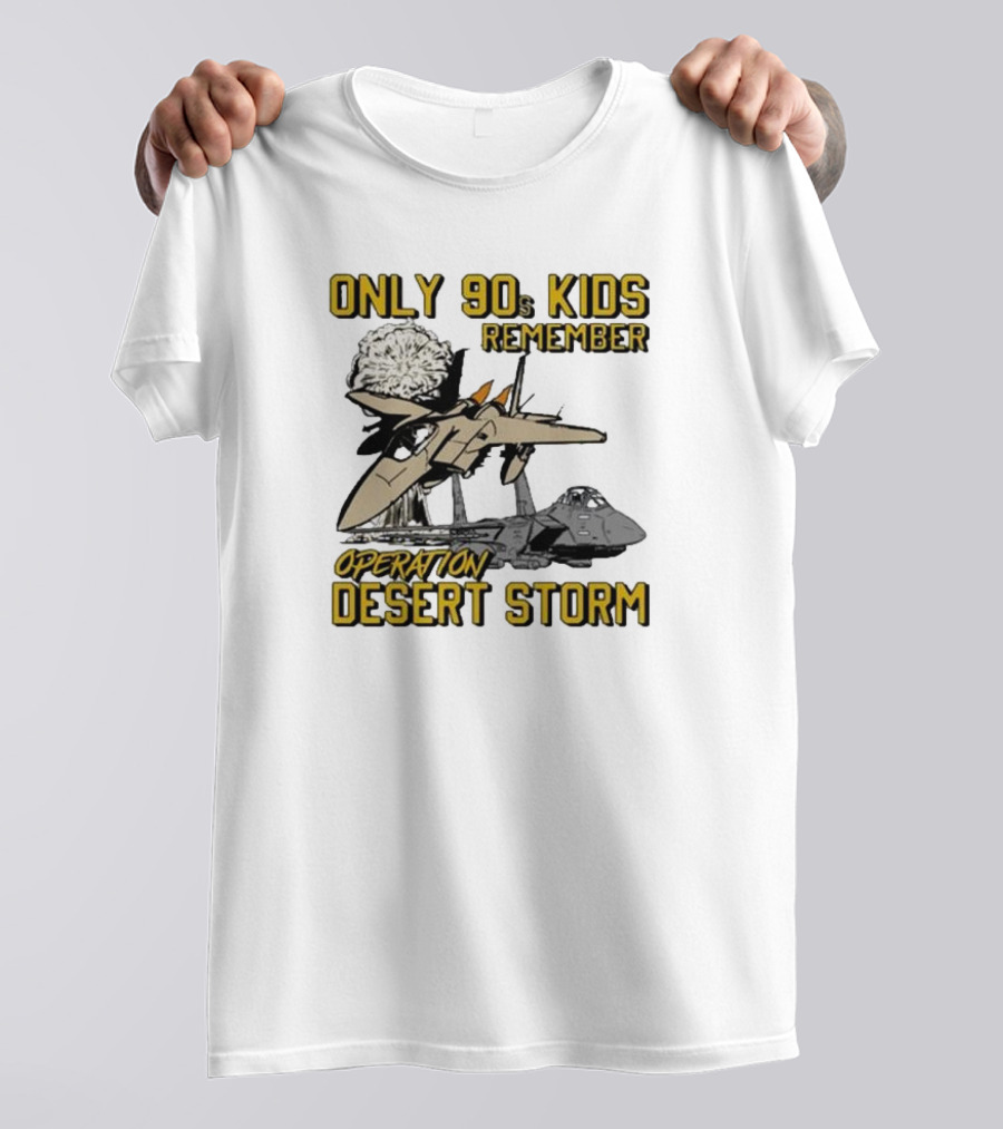 Only 90s Kids Remember Operation Desert Storm Fighter Jets Explosion T-Shirt