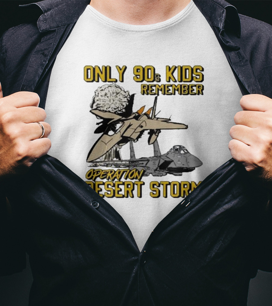 Only 90s Kids Remember Operation Desert Storm Fighter Jets Explosion T-Shirt