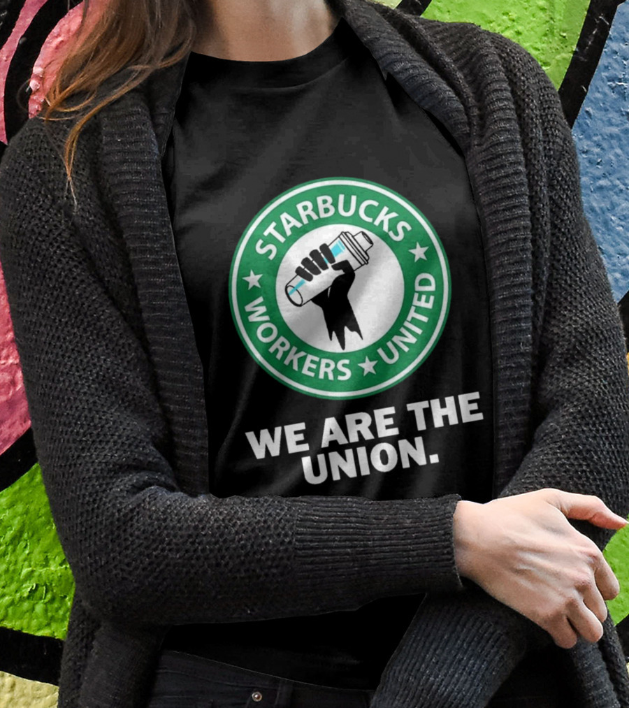 Starbucks Workers United We Are The Union T-Shirt