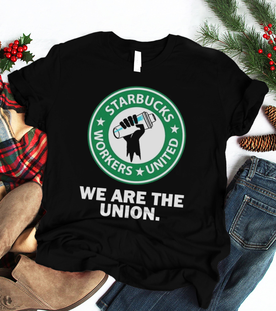 Starbucks Workers United We Are The Union T-Shirt
