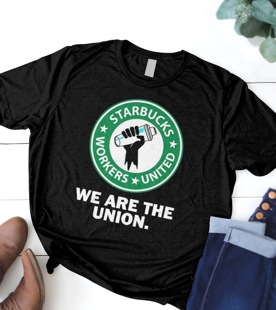 Starbucks Workers United We Are The Union T-Shirt