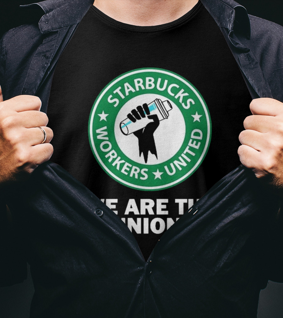 Starbucks Workers United We Are The Union T-Shirt
