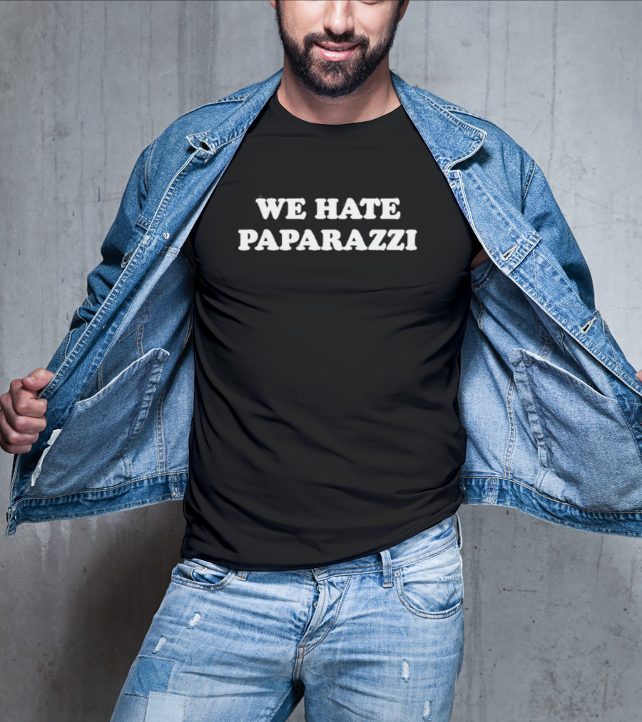 We Hate Paparazzi T-Shirt