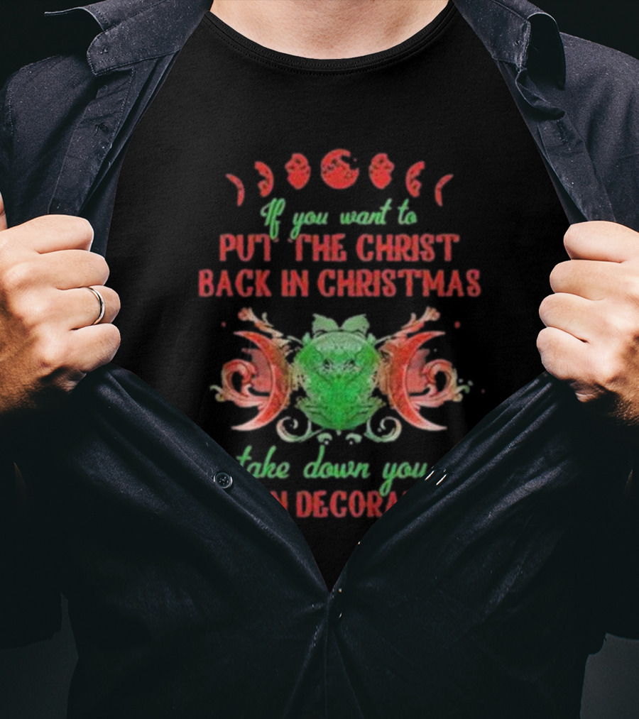 If You Want To Put The Christ Back In Christmas Take Down Your Pagan Decorations Moon Symbols T-Shirt
