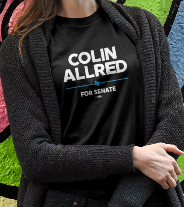Colin Allred For Senate Texas Campaign T-Shirt