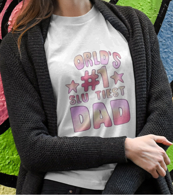 Teen Hearts World's #1 Sluttiest Dad Stars #1 Dad T-Shirt