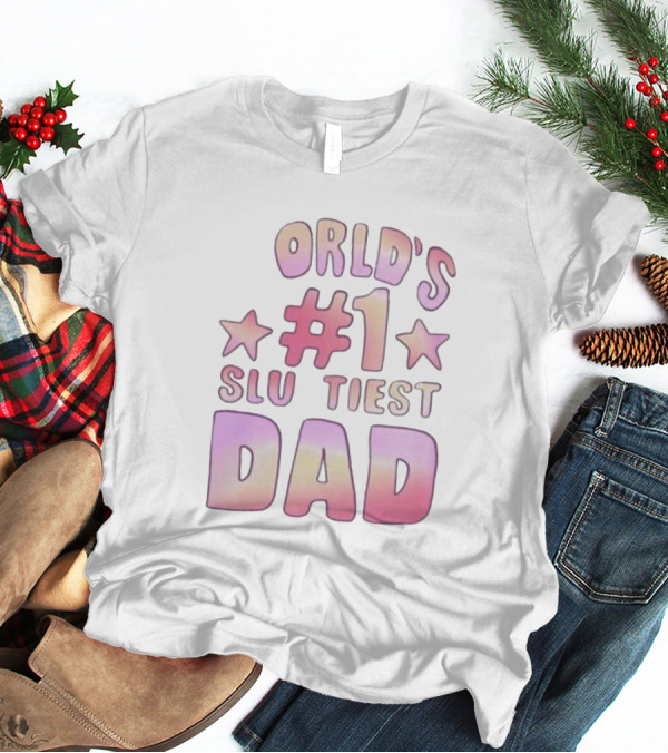 Teen Hearts World's #1 Sluttiest Dad Stars #1 Dad T-Shirt