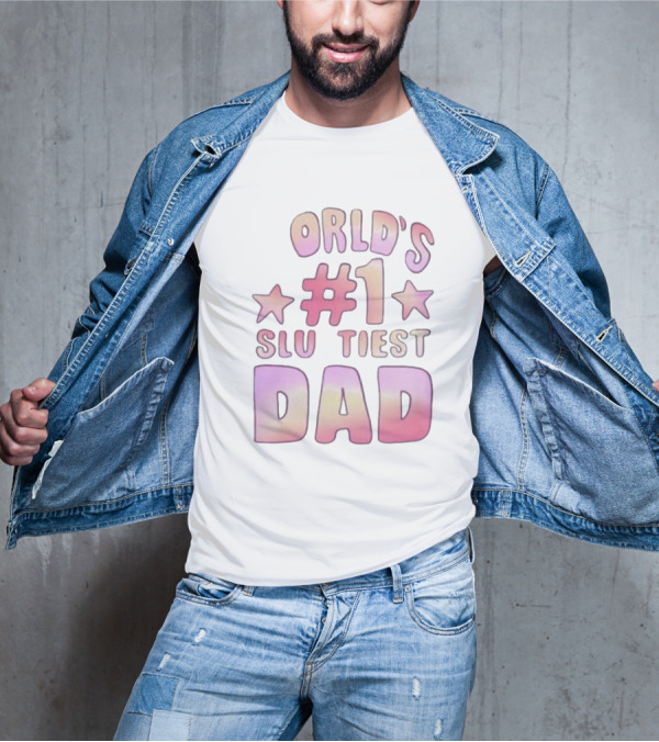 Teen Hearts World's #1 Sluttiest Dad Stars #1 Dad T-Shirt