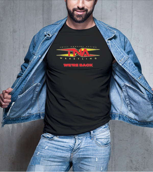 Total Nonstop Action TNA Wrestling We're Back T-Shirt