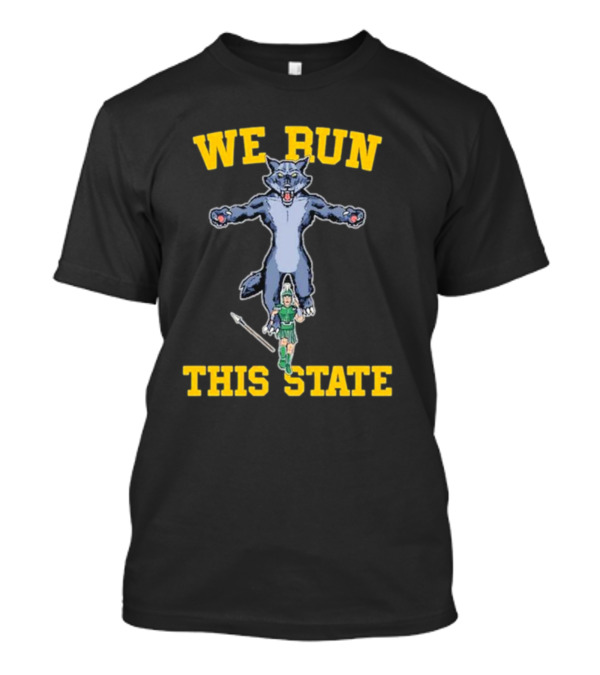 We Run This State Wolf Mascot Michigan Rivalry T-Shirt