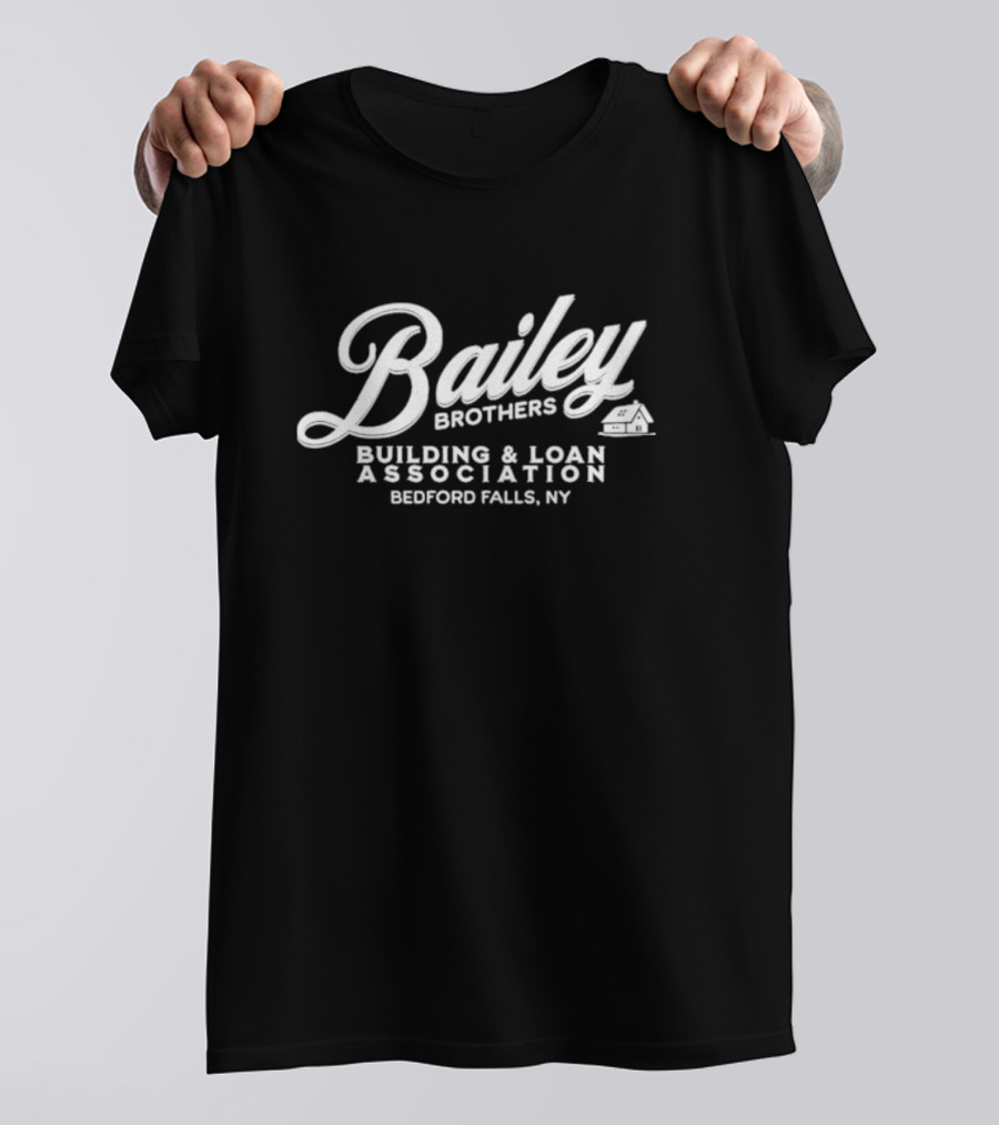 Bailey Brothers Building And Loan Association Bedford Falls NY It's A Wonderful Life T-Shirt