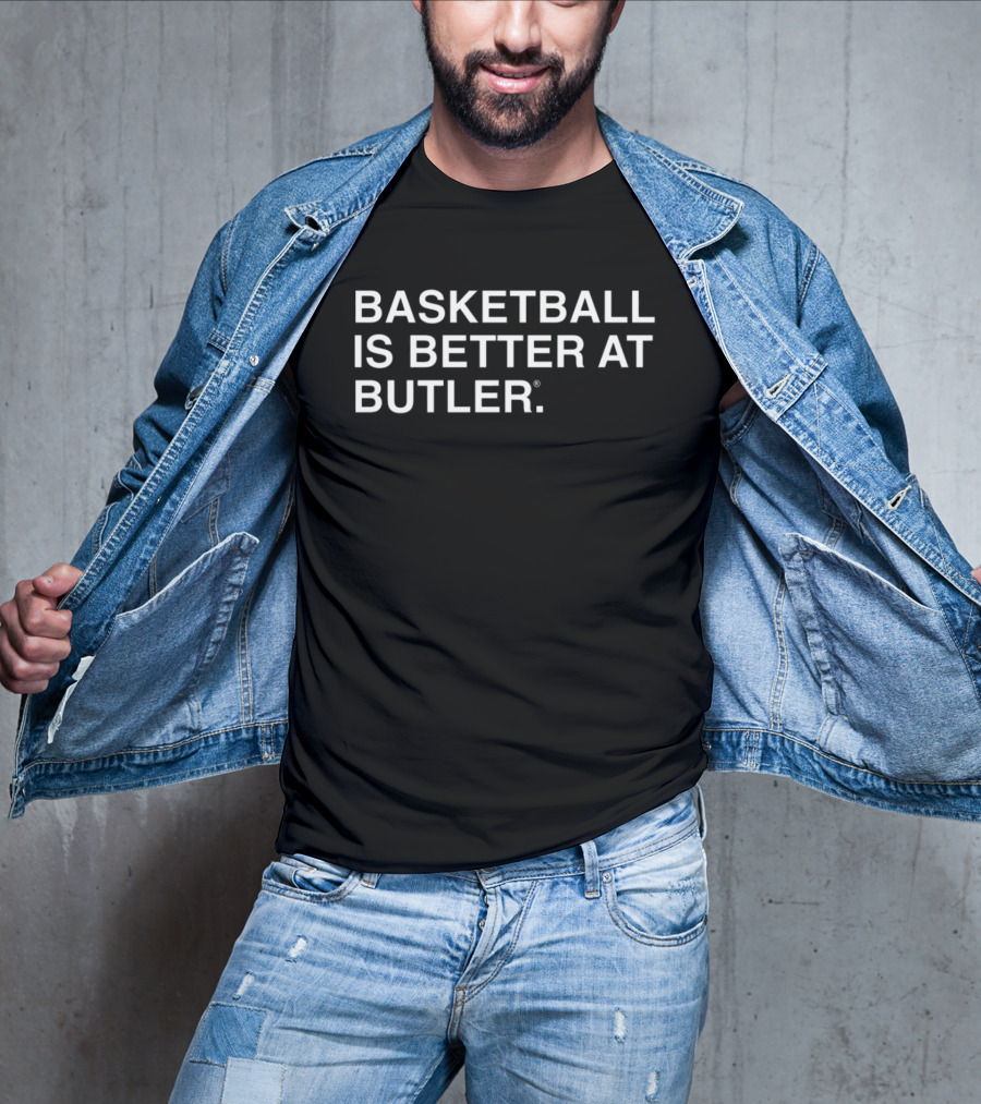 Basketball Is Better At Butler T-Shirt