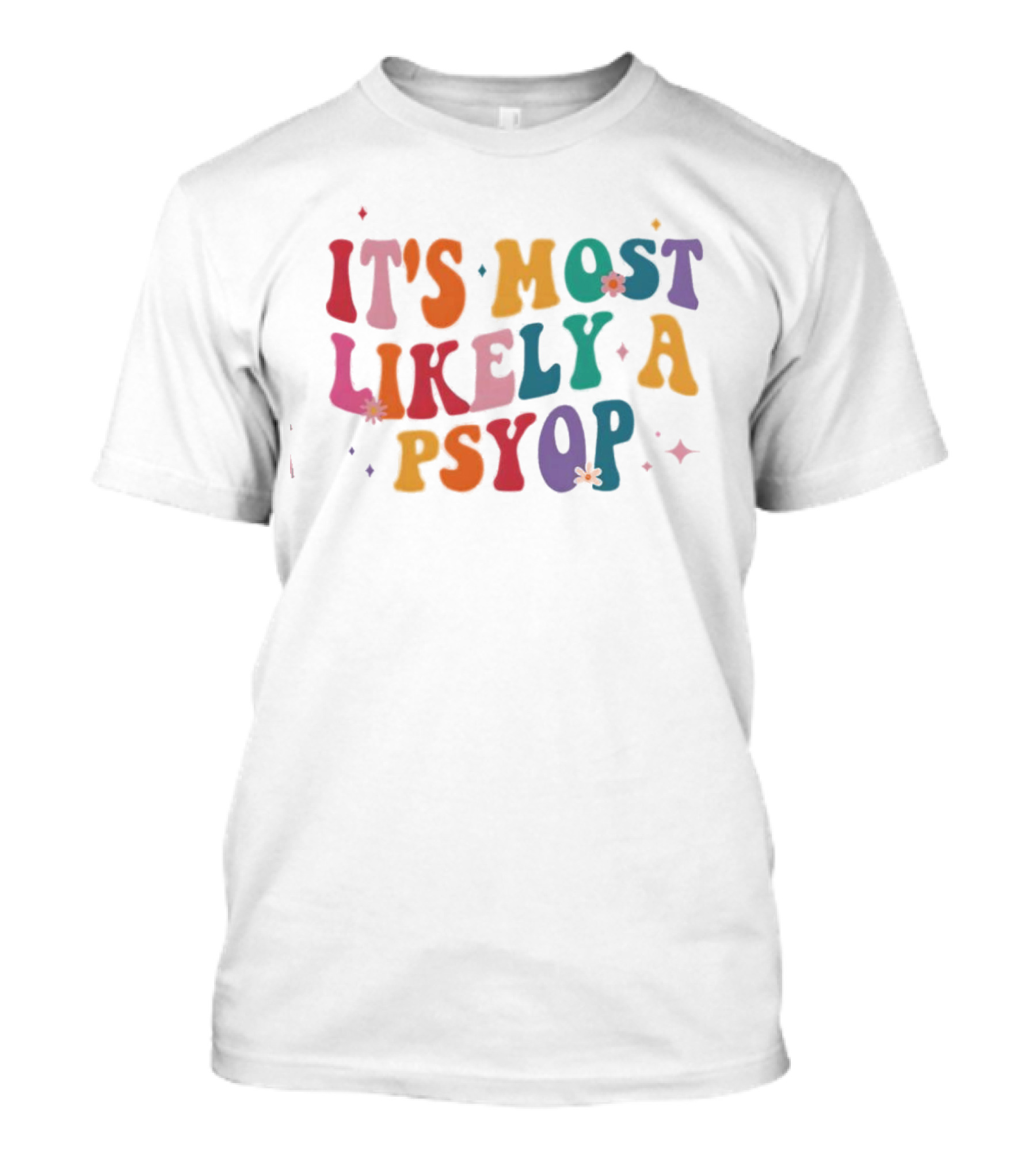 It's Most Likely A Psyop Colorful Groovy Retro Text T-Shirt
