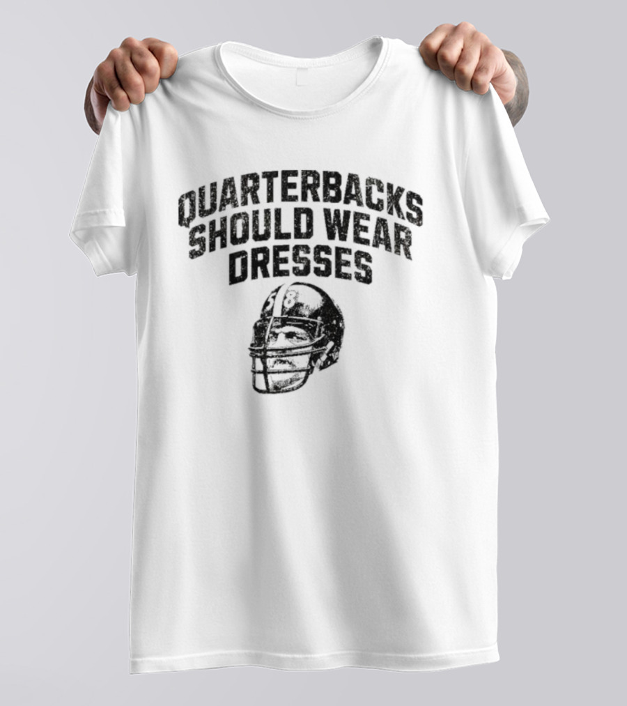 Quarterbacks Should Wear Dresses Football Humor T-Shirt