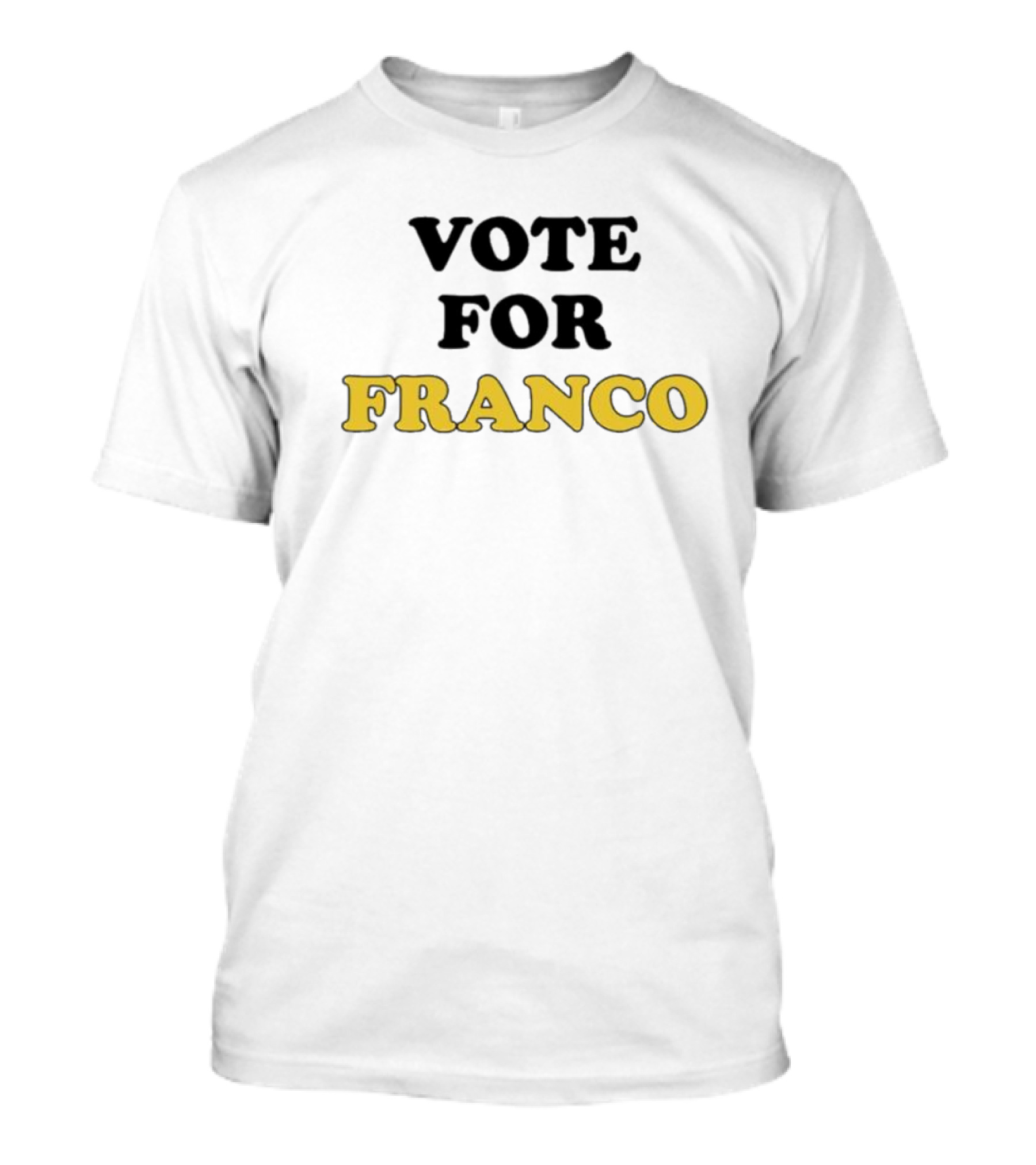 Vote For Franco T-Shirt