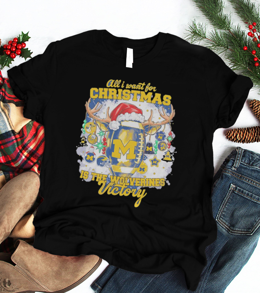 All I Want For Christmas Is The Wolverines Victory Football Holiday T-Shirt