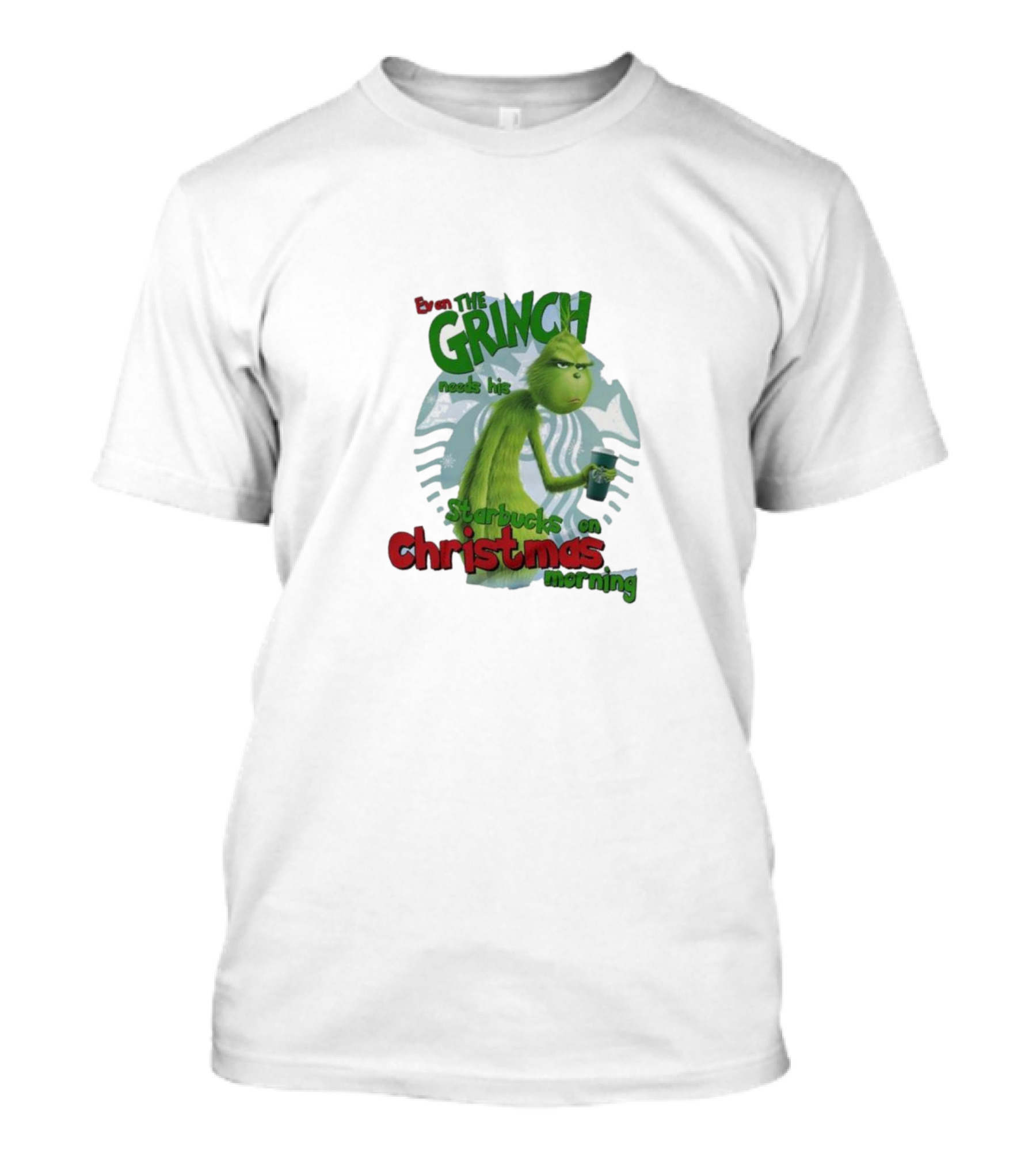 Grinch Needs Starbucks On Christmas Morning T-Shirt