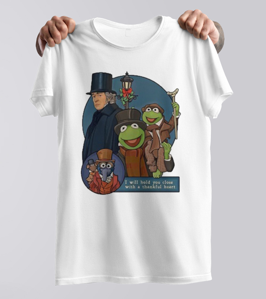 I Will Hold You Close With A Thankful Heart Muppets Christmas Carol Scrooge Kermit Gonzo T-Shirt