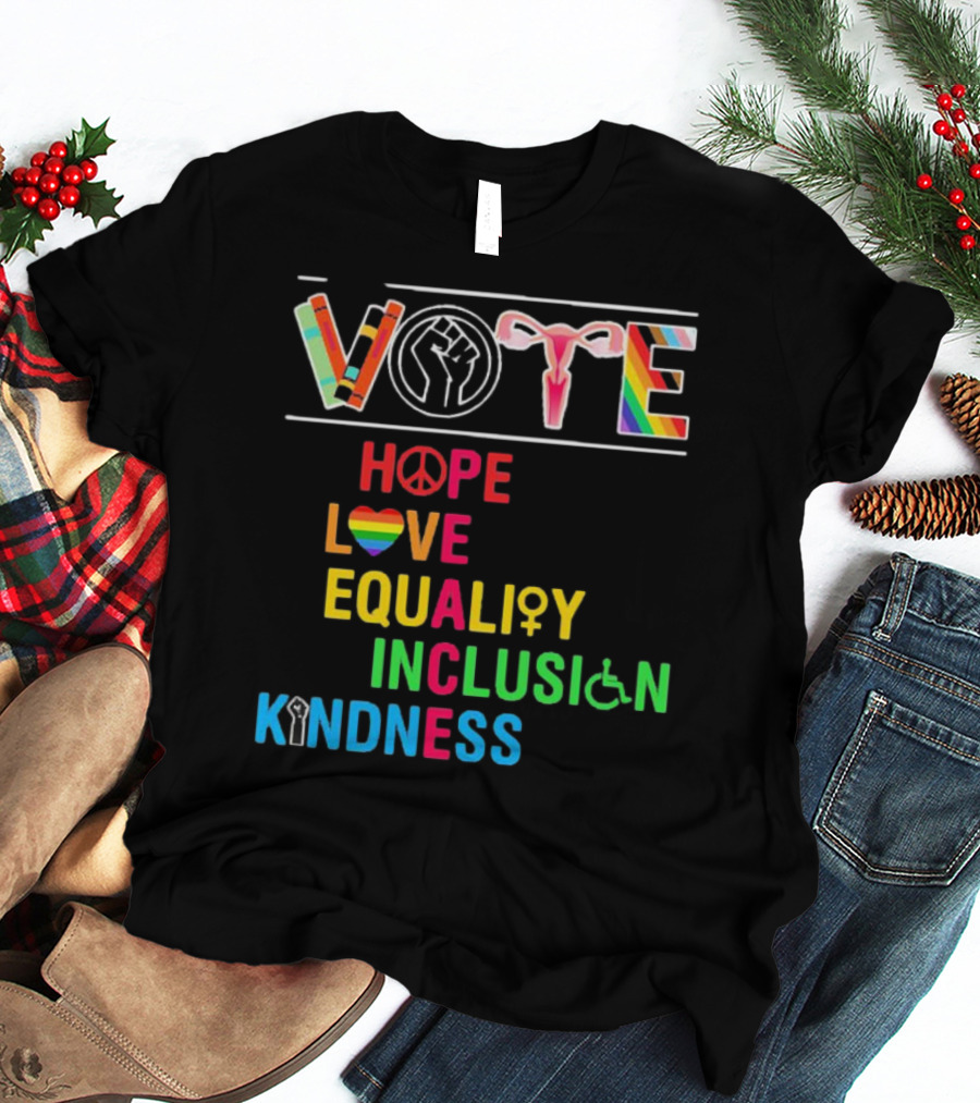 VOTE Peace Hope Love Equality Inclusion Kindness Fist Peace Symbol Heart Disability Rainbow T-Shirt