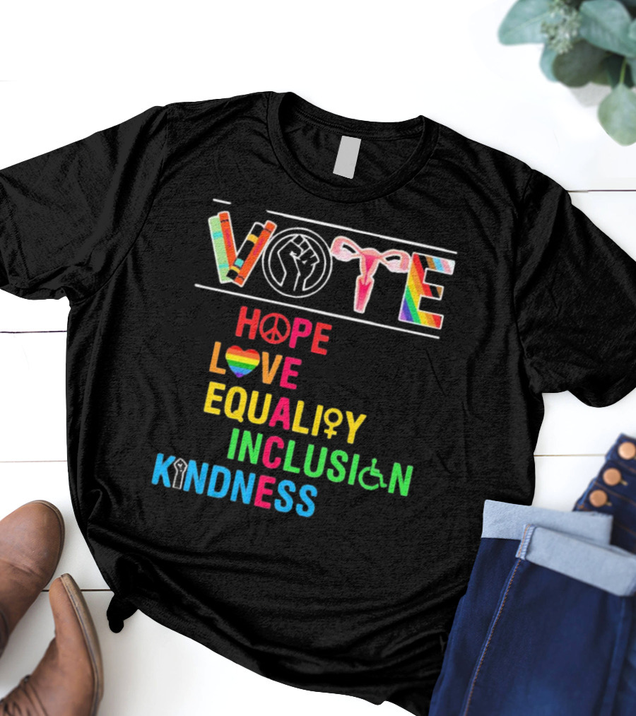 VOTE Peace Hope Love Equality Inclusion Kindness Fist Peace Symbol Heart Disability Rainbow T-Shirt