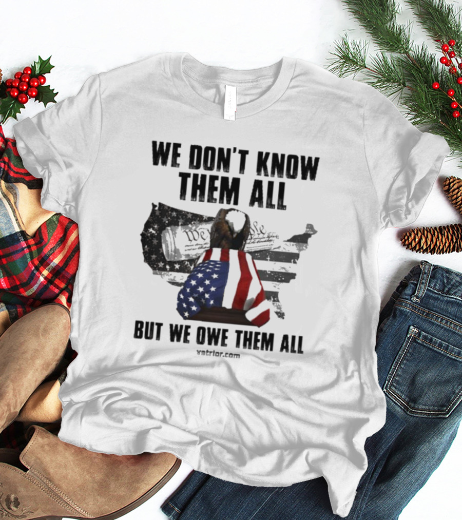 We Don’t Know Them All But We Owe Them All American Eagle Coffin T-Shirt