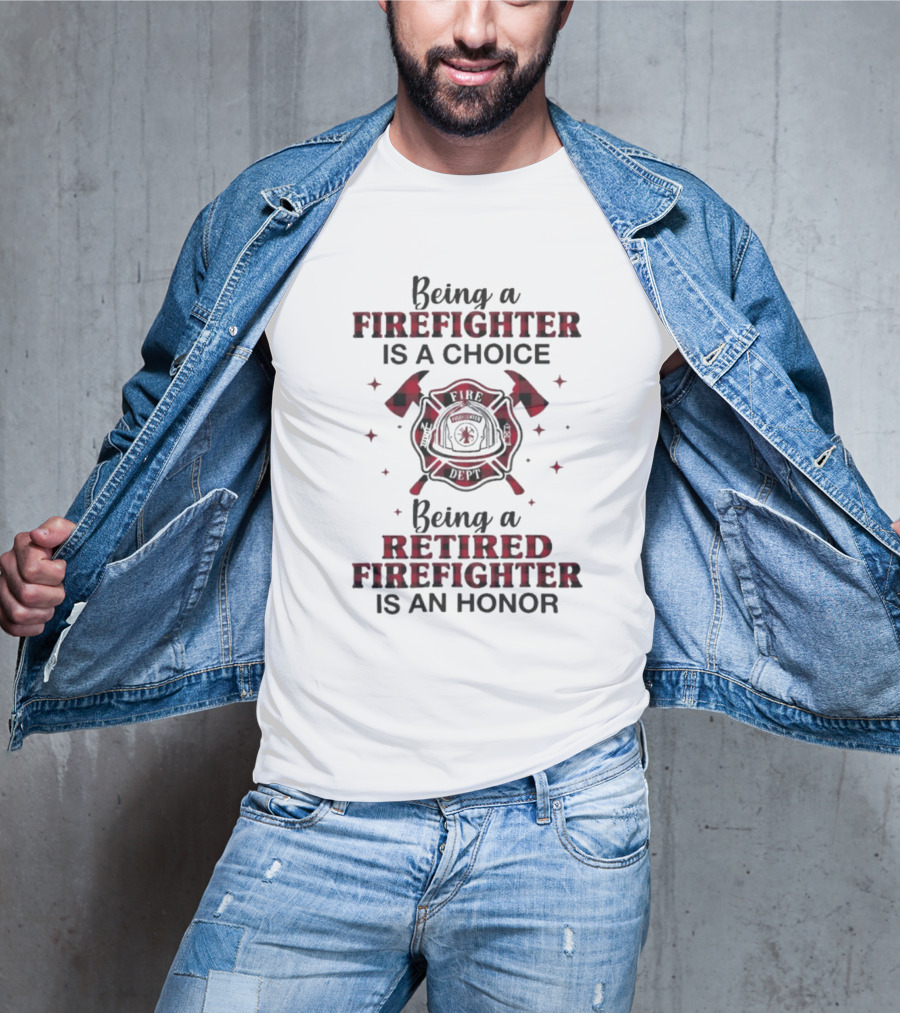 Being A Firefighter Is A Choice Being A Retired Firefighter Is An Honor Plaid Axe Emblem T-Shirt