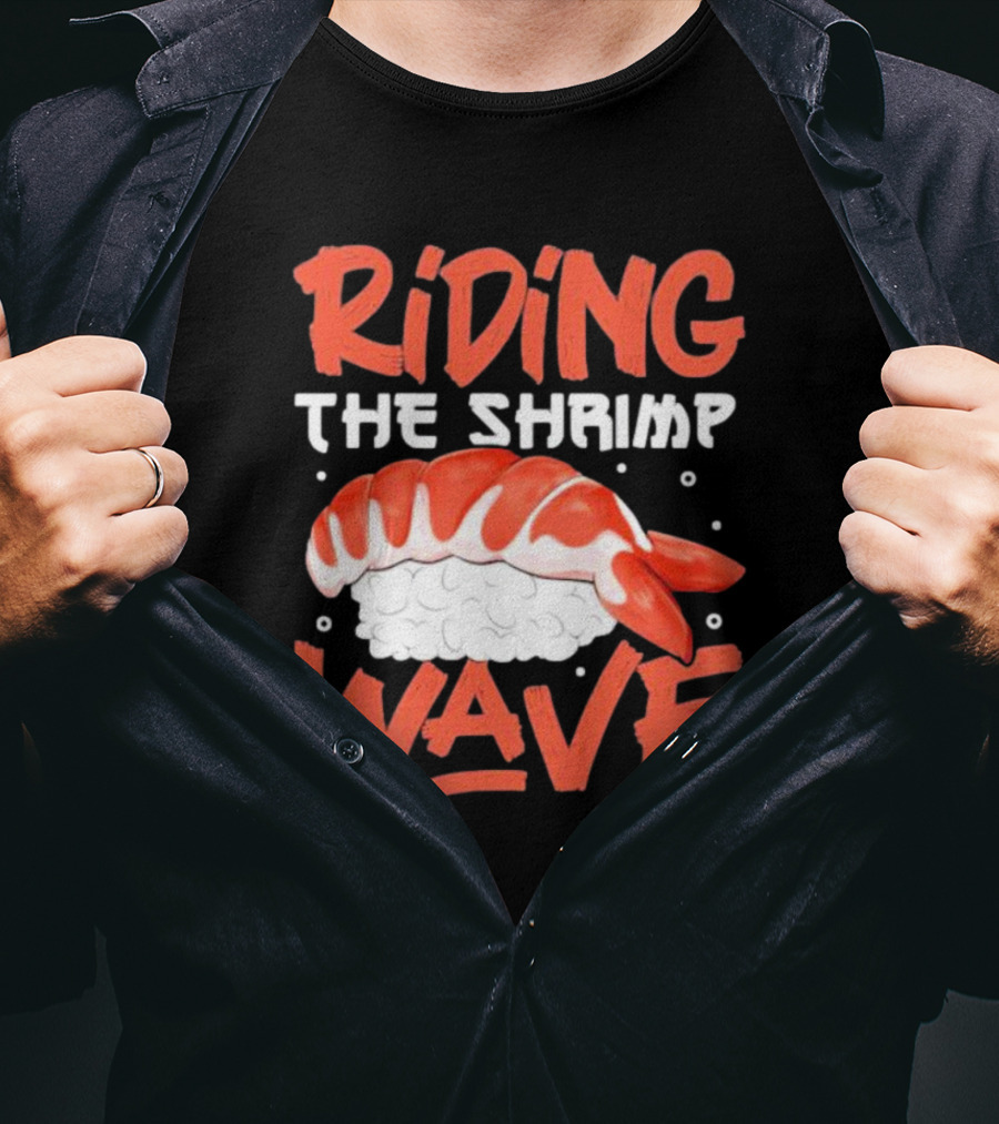 Riding The Shrimp Wave Sushi T-Shirt
