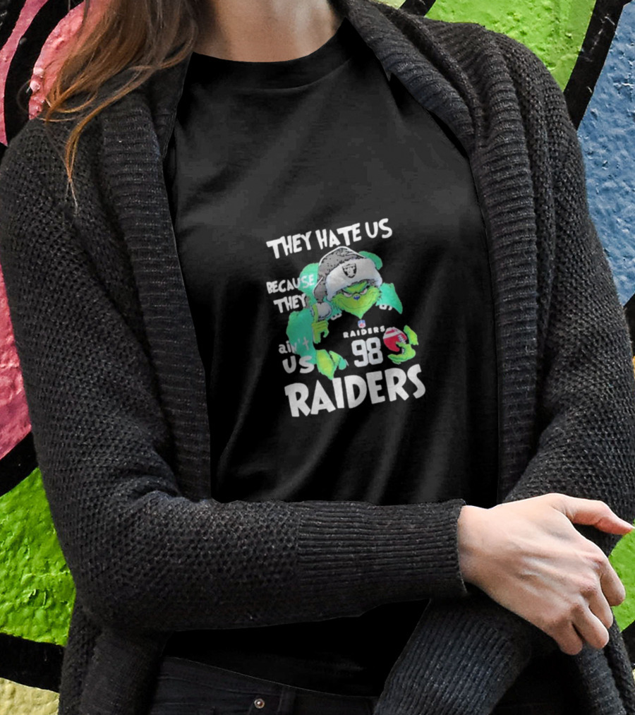 They Hate Us Because They Ain't Us Raiders Grinch 98 Christmas T-Shirt
