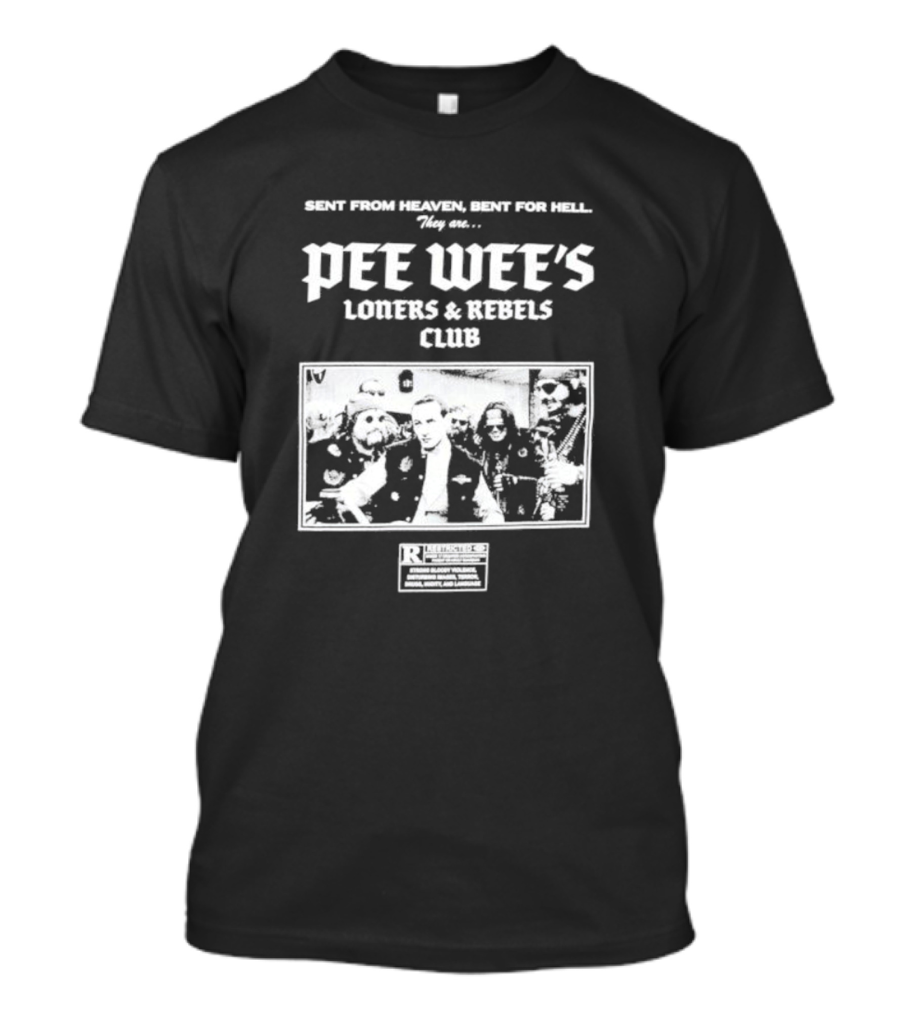 Sent From Heaven Bent For Hell Pee Wee's Loners And Rebels Club R-Rated T-Shirt