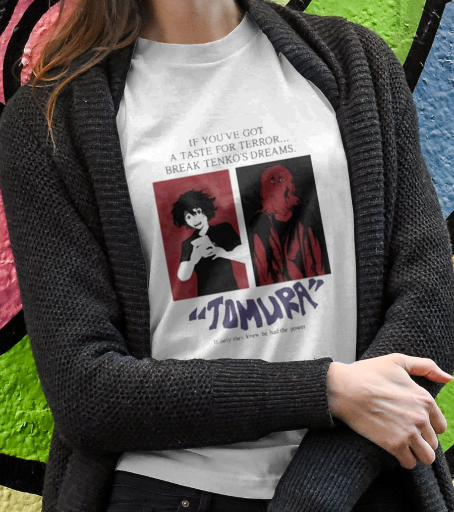 Tomura If You’ve Got A Taste For Terror Break Tenko’s Dreams If Only They Knew He Had The Power T-Shirt