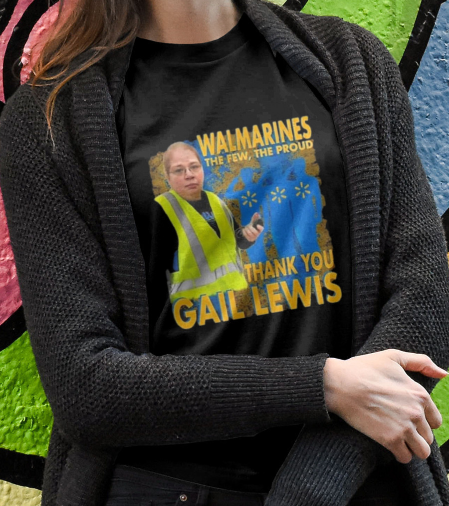 WALMARINES The Few The Proud Thank You Gail Lewis Meme I Miss Gail Lewis T-Shirt