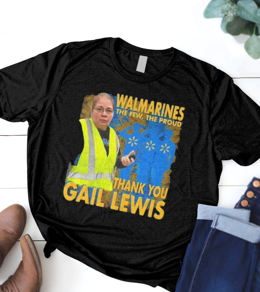 WALMARINES The Few The Proud Thank You Gail Lewis Meme I Miss Gail Lewis T-Shirt