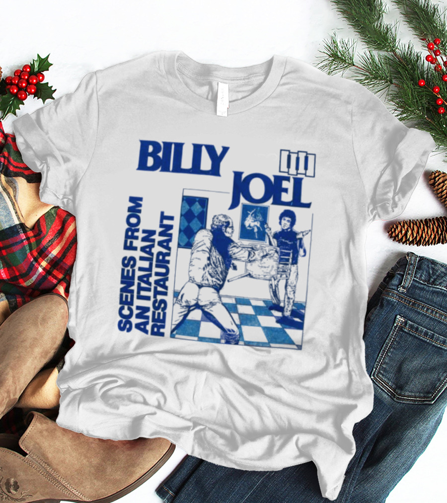 Billy Joel Scenes From An Italian Restaurant Italian Dining Chessboard Floor T-Shirt