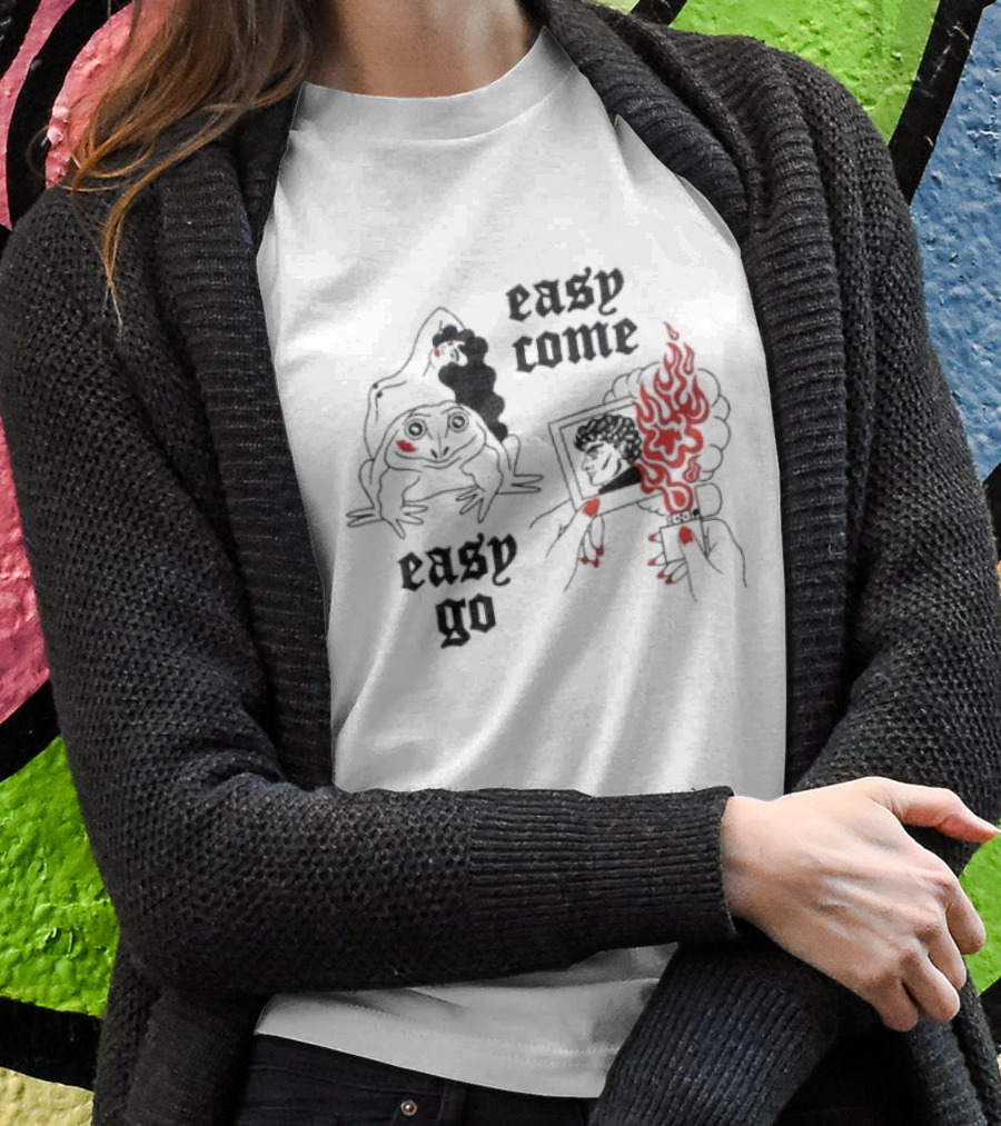 Easy Come Easy Go Frog And Fiery Hand T-Shirt