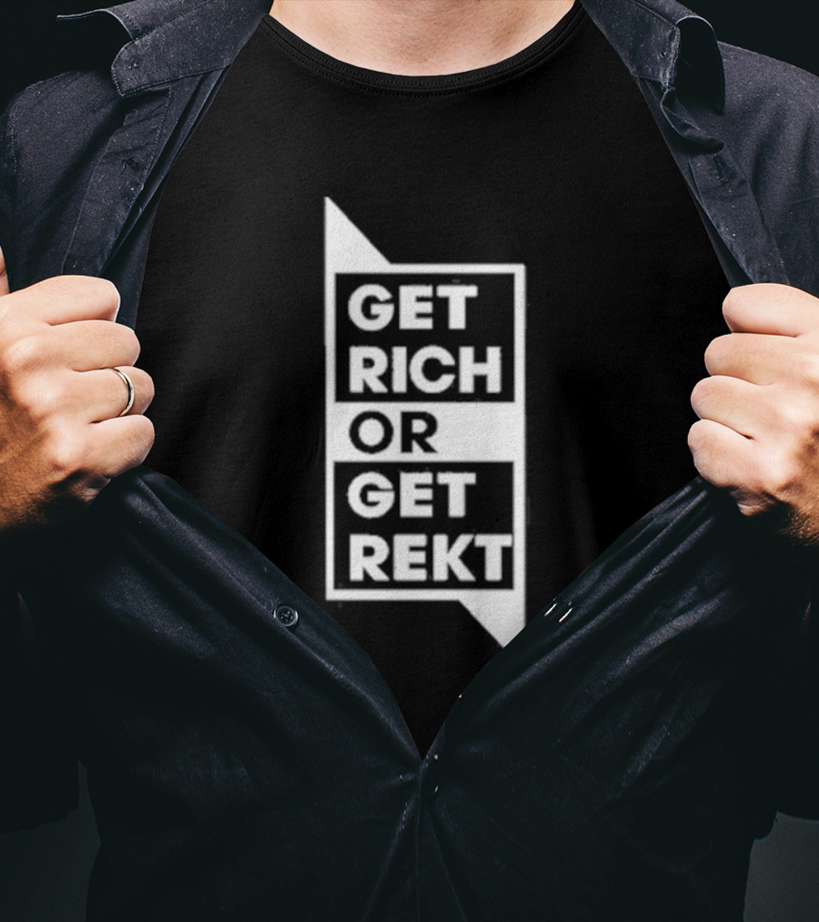 Get Rich Or Get Rekt T-Shirt