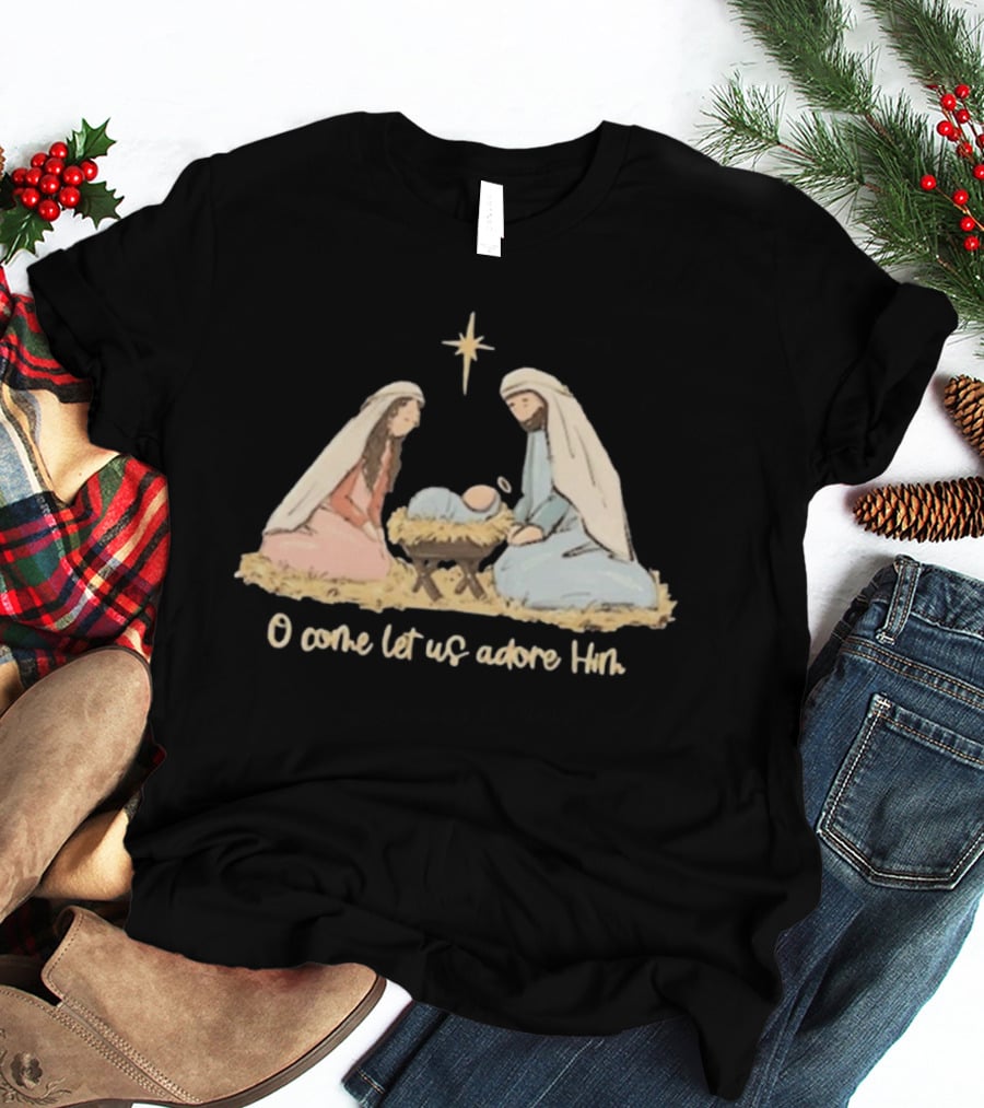 O Come Let Us Adore Him Nativity Scene Christian Christmas True Story Nativity Religious Christmas T-Shirt