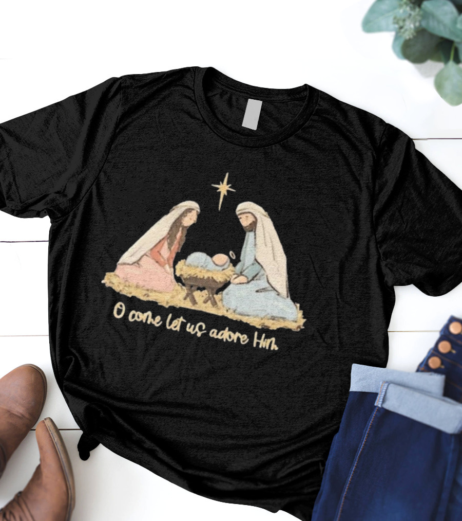 O Come Let Us Adore Him Nativity Scene Christian Christmas True Story Nativity Religious Christmas T-Shirt