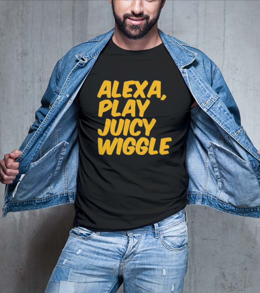 Alexa Play Juicy Wiggle Text In Bold Yellow Letters T-Shirt