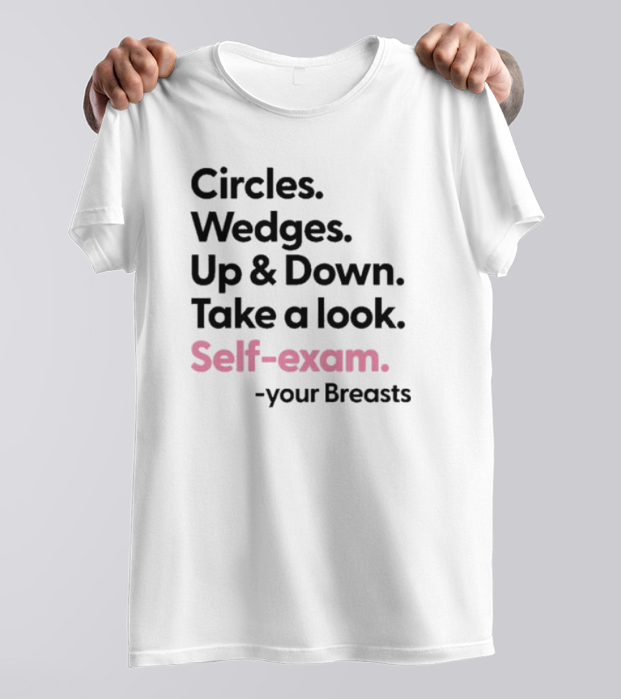 Circles Wedges Up Down Take A Look Self-Exam Your Breasts T-Shirt