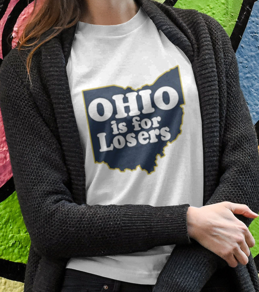 Ohio Is For Losers Michigan College Rivalry T-Shirt