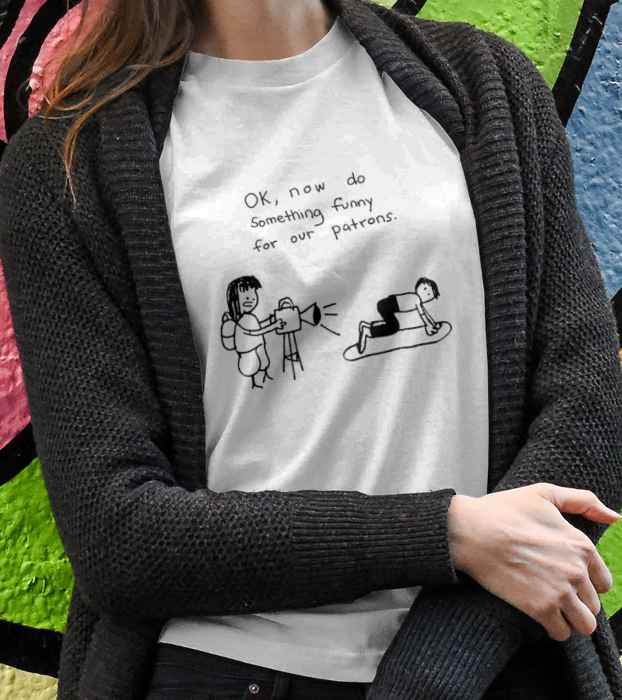 OK Now Do Something Funny For Our Patrons Comic Strip Humor Scene T-Shirt