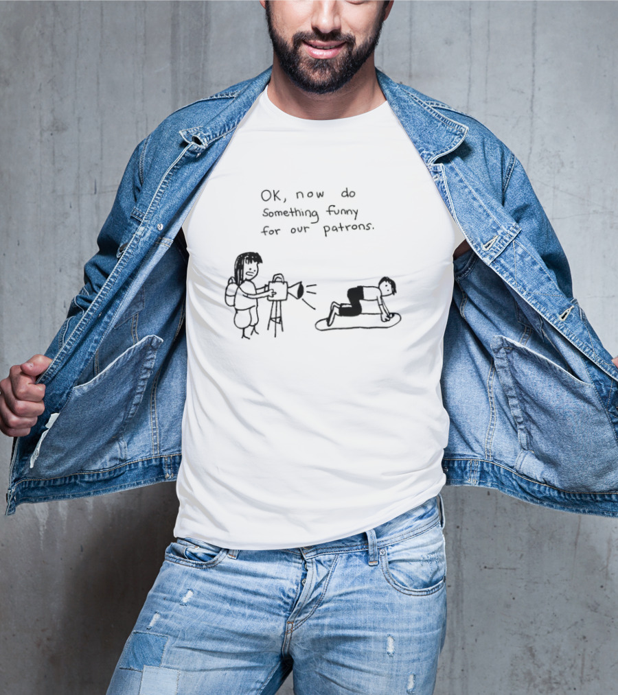 OK Now Do Something Funny For Our Patrons Comic Strip Humor Scene T-Shirt